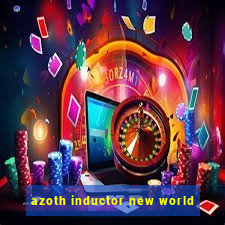 azoth inductor new world